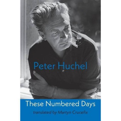 These Numbered Days - by  Peter Huchel (Paperback)