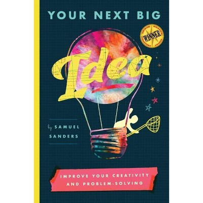 Your Next Big Idea - by  Samuel Sanders (Paperback)