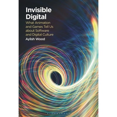 Invisible Digital - by  Aylish Wood (Hardcover)