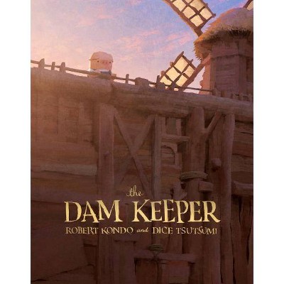 The Dam Keeper, Book 1 - by  Robert Kondo & Dice Tsutsumi (Hardcover)
