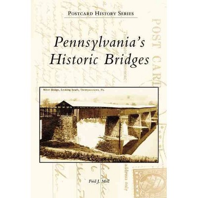  Pennsylvania's Historic Bridges - by Fred Moll (Paperback) 