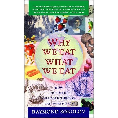 Why We Eat What We Eat - by  Raymond Sokolov (Paperback)