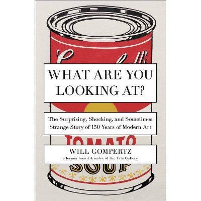 What Are You Looking At? - by  Will Gompertz (Paperback)