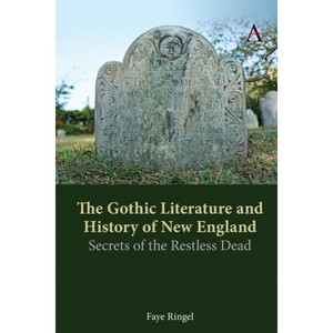 The Gothic Literature and History of New England - by  Faye Ringel (Paperback) - 1 of 1
