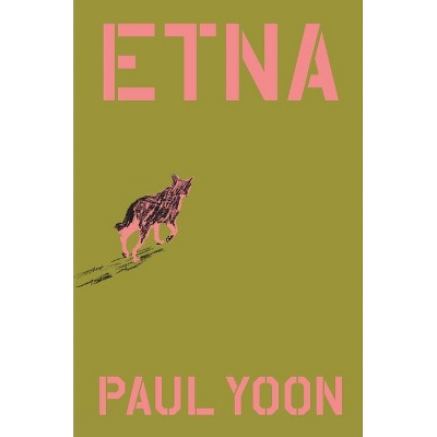 Etna - by  Paul Yoon (Hardcover)