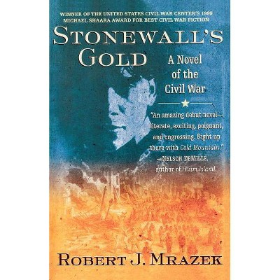 Stonewall's Gold - by  Robert J Mrazek (Paperback)