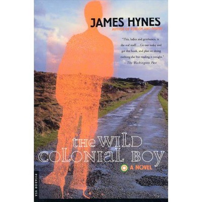 The Wild Colonial Boy - by  James Hynes (Paperback)