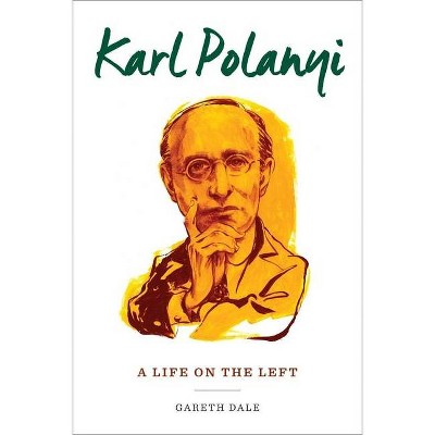 Karl Polanyi - by  Gareth Dale (Paperback)