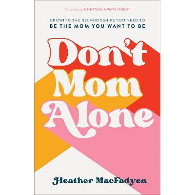 Don't Mom Alone - by  Heather Macfadyen (Paperback)