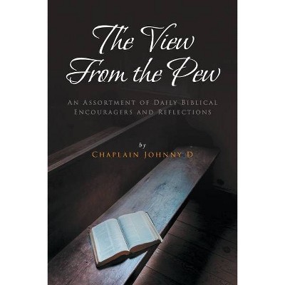 The View From the Pew - by  Chaplain Johnny D (Paperback)