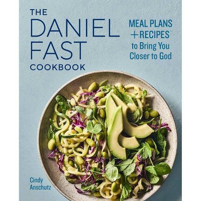 The Daniel Fast Cookbook - by  Cindy Anschutz (Paperback)