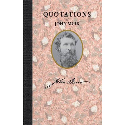 Quotations of John Muir - (Quotations of Great Americans) (Hardcover)