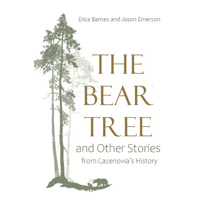 The Bear Tree and Other Stories from Cazenovia's History - (New York State) by  Erica Barnes & Jason Emerson (Paperback)