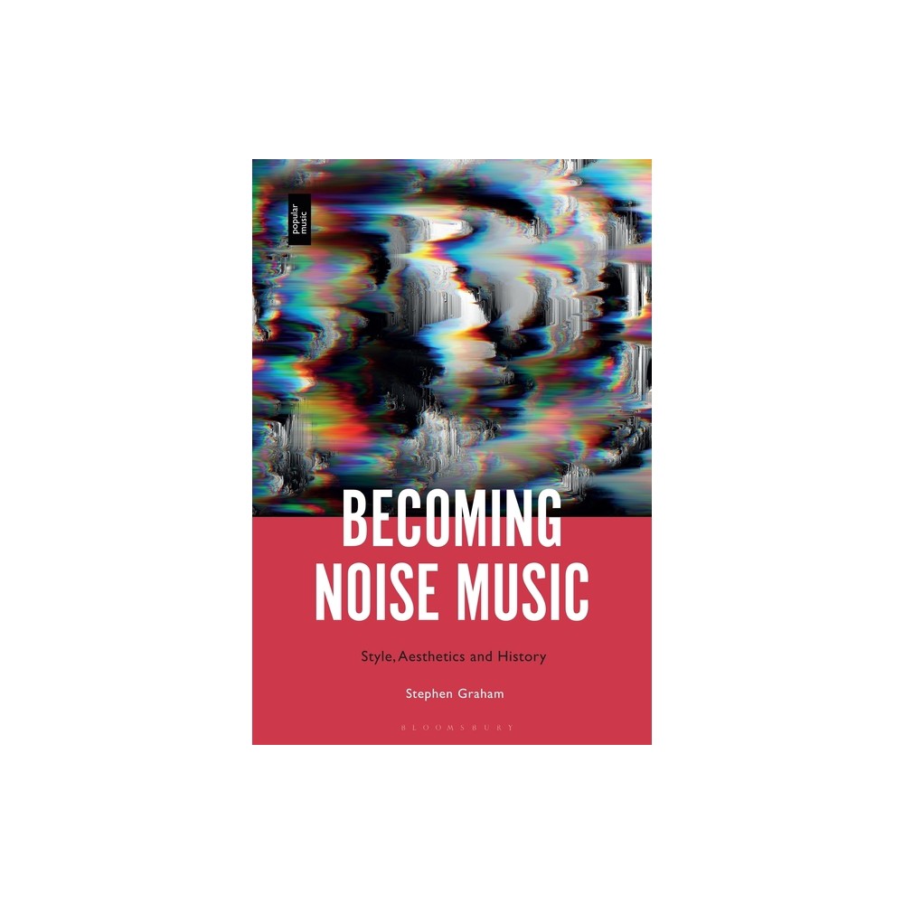 Becoming Noise Music - by Stephen Graham (Paperback)