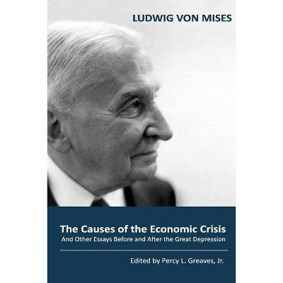 The Causes of the Economic Crisis - by  Ludwig Von Mises (Paperback)