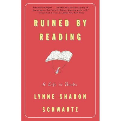 Ruined by Reading - by  Lynne Sharon Schwartz (Paperback)