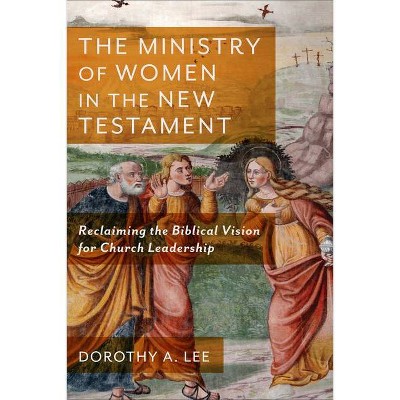 Ministry of Women in the New Testament - (Hardcover)