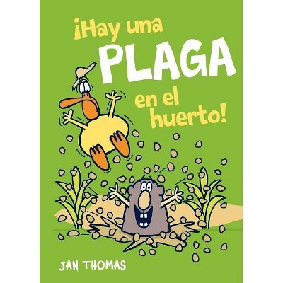 ¡Hay Una Plaga En El Huerto! - by  Jan Thomas (Hardcover)