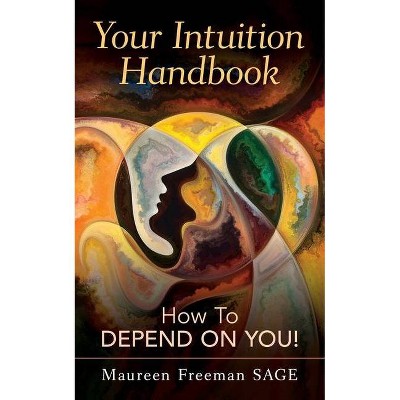 Your Intuition Handbook - by  Maureen Freeman (Paperback)