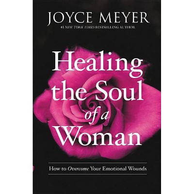 Healing the Soul of a Woman - by  Joyce Meyer (Hardcover)