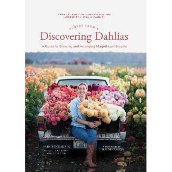 Floret Farm's Discovering Dahlias - (Floret Farms X Chronicle Books) by  Erin Benzakein (Hardcover)