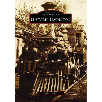 Historic Irvington (Paperback) - by Julie Young