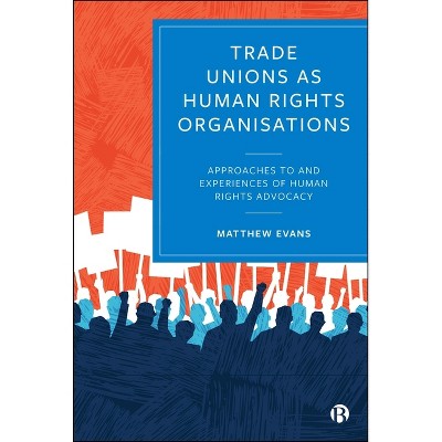 Trade Unions as Human Rights Organisations - (Hardcover)