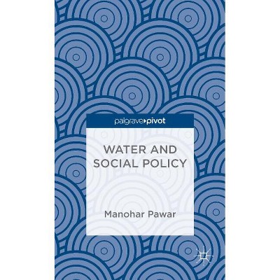 Water and Social Policy - (Palgrave Pivot) by  M Pawar (Hardcover)