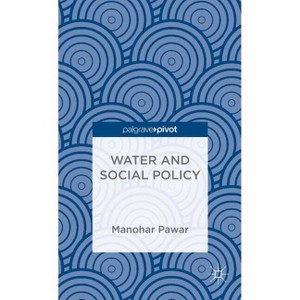 Water and Social Policy - (Palgrave Pivot) by  M Pawar (Hardcover) - 1 of 1