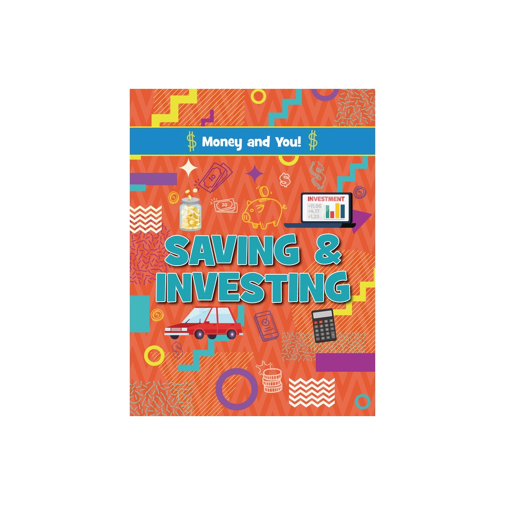 Saving and Investing - (Money and You!) by Astra Birch (Paperback)