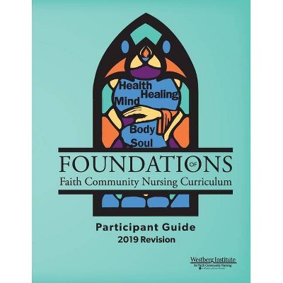Foundations of Faith Community Nursing Curriculum - by  Susan R Jacob (Paperback)