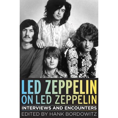 Led Zeppelin on Led Zeppelin - (Musicians in Their Own Words) by  Hank Bordowitz (Paperback)