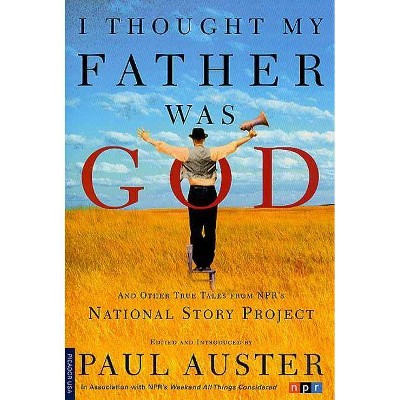 I Thought My Father Was God - by  Paul Auster (Paperback)