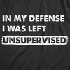 Mens In My Defense I Was Unsupervised T Shirt Funny Misbehaving Adulting Joke Tee For Guys - Crazy Dog Men's T Shirt - 2 of 4