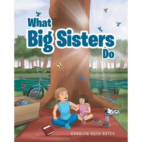 What Big Sisters Do - by  Carolyn Ruth Bates (Paperback) - image 1 of 1