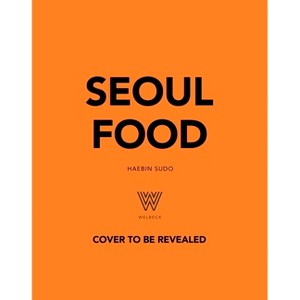 Seoul Food - by  Haebin Sudo (Hardcover) - 1 of 1