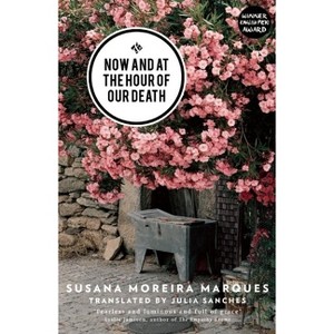 Now and at the Hour of Our Death - by  Susana Moreira Marques (Paperback) - 1 of 1