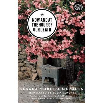 Now and at the Hour of Our Death - by  Susana Moreira Marques (Paperback)