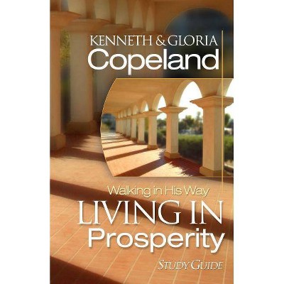  Living in Prosperity Study Guide - by  Kenneth Copeland (Paperback) 