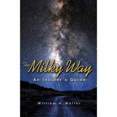 The Milky Way - by  William H Waller (Paperback)