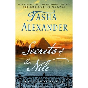 Secrets of the Nile - (Lady Emily Mysteries) by  Tasha Alexander (Paperback) - 1 of 1