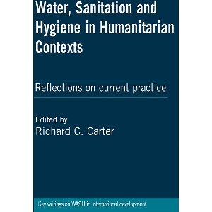 Water, Sanitation and Hygiene in Humanitarian Contexts - by  Richard C Carter (Paperback) - 1 of 1