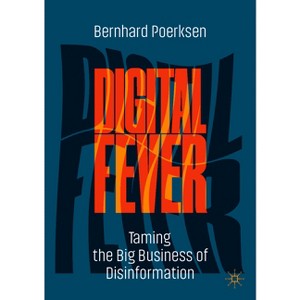 Digital Fever - by  Bernhard Poerksen (Paperback) - 1 of 1