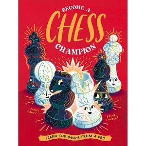 Become a Chess Champion - by  James Canty III & Neon Squid (Hardcover) - 1 of 1