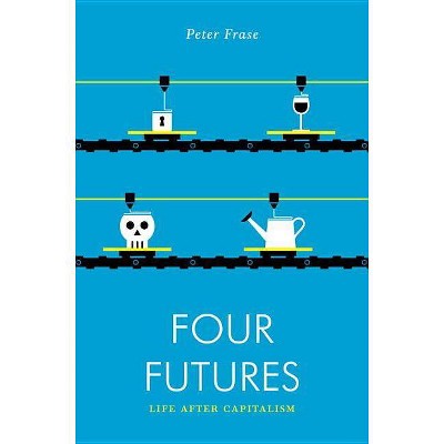 Four Futures - (Jacobin) by  Peter Frase (Paperback)