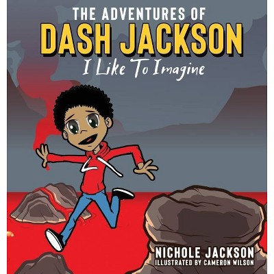 The Adventures of Dash Jackson - by  Nichole S Jackson (Hardcover)