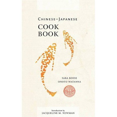 Chinese-Japanese Cook Book - (Cooking in America) by  Onoto Watanna & Sara Bosse (Paperback)