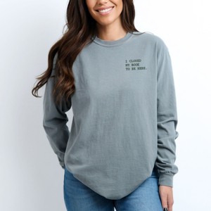 Simply Sage Market Embroidered I Closed My Book To Be Here Garment Dyed Long Sleeve - 1 of 4