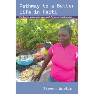Pathway to a Better Life in Haiti - by  Steven Werlin (Paperback) - 1 of 1