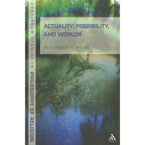 Actuality, Possibility, and Worlds - (Continuum Studies in Philosophy of Religion) by  Alexander R Pruss (Paperback) - image 1 of 1